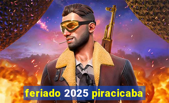 feriado 2025 piracicaba